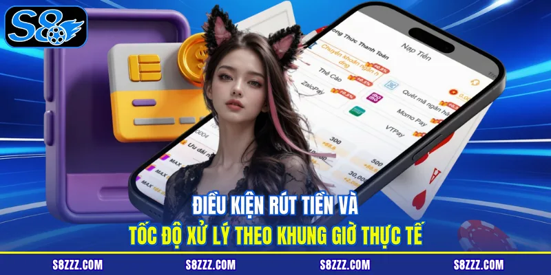 Điều kiện rút tiền và tốc độ xử lý theo khung giờ thực tế