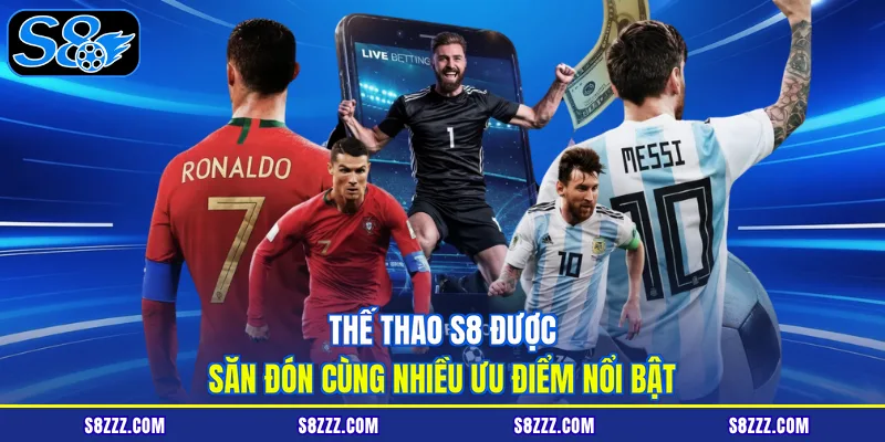 Thế thao S8 được săn đón cùng nhiều ưu điểm nổi bật