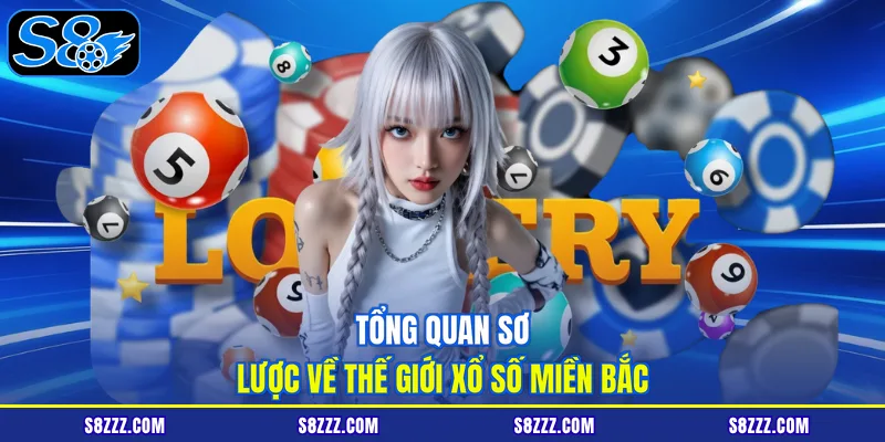 Tổng quan sơ lược về thế giới xổ số miền Bắc
